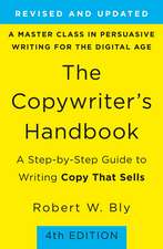 The Copywriter's Handbook (4th Edition): A Step-By-Step Guide to Writing Copy that Sells