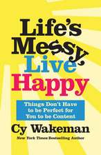 Life's Messy, Live Happy