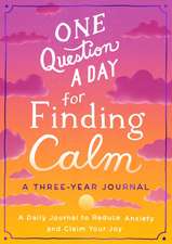 One Question a Day for Finding Calm: A Three-Year Journal