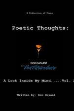 Poetic Thoughts: A Look Inside My Mind.....Vol. 2