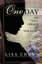 One Day My Soul Opened Up: For Real