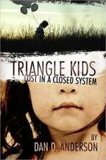 Triangle Kids Lost in a Closed System