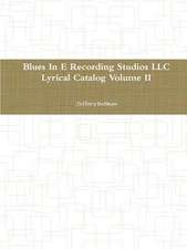 Blues in E Recording Studios LLC Lyrical Catalog Volume II