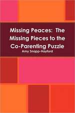 Missing Peaces: The Missing Pieces to the Co-Parenting Puzzle