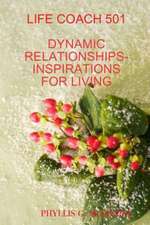 Life Coach 501: Dynamic Relationships-Inspirations for Living