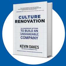 Culture Renovation: 18 Leadership Actions to Build an Unshakeable Company