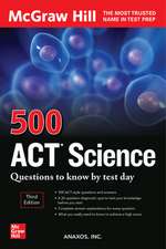 500 ACT Science Questions to Know by Test Day, Third Edition