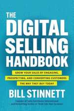 The Digital Selling Handbook: Grow Your Sales by Engaging, Prospecting, and Converting Customers the Way They Buy Today