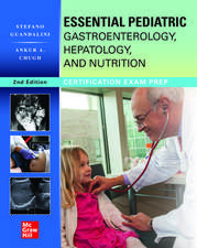 Essential Pediatric Gastroenterology, Hepatology, and Nutrition, Second Edition