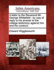 A Letter to the Reverend Mr. George Whitefield