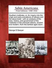 Southern Institutes, Or, an Inquiry Into the Origin and Early Prevalence of Slavery and the Slave-Trade