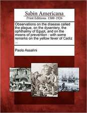 Observations on the Disease Called the Plague, on the Dysentery, the Ophthalmy of Egypt, and on the Means of Prevention: With Some Remarks on the Yell