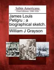 James Louis Petigru: A Biographical Sketch.