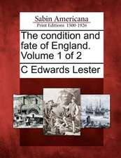 The Condition and Fate of England. Volume 1 of 2