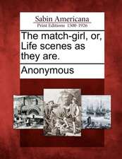 The Match-Girl, Or, Life Scenes as They Are.