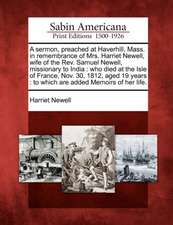 A Sermon, Preached at Haverhill, Mass. in Remembrance of Mrs. Harriet Newell, Wife of the REV. Samuel Newell, Missionary to India