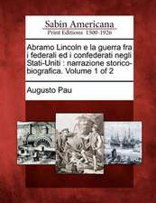 Abramo Lincoln e la guerra fra i federali ed i confederati negli Stati-Uniti