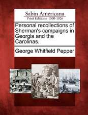 Personal recollections of Sherman's campaigns in Georgia and the Carolinas.