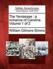 The Yemassee: A Romance of Carolina. Volume 1 of 2