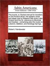 The Tourist, Or, Pocket Manual for Travellers on the Hudson River, the Western Canal and Stage Road to Niagara Falls Down Lake Ontario and the St. Law