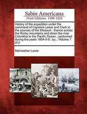 History of the expedition under the command of Captains Lewis and Clark to the sources of the Missouri: thence across the Rocky mountains and down the