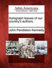 Autograph Leaves of Our Country's Authors.