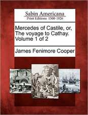 Mercedes of Castile, Or, the Voyage to Cathay. Volume 1 of 2