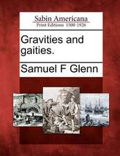 Gravities and Gaities.