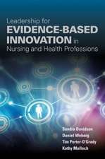 Leadership for Evidence-Based Innovation in Nursing and Health Professions