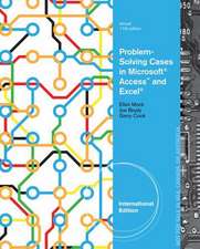 Problem-Solving Cases in Microsoft¿ Access¿ and Excel¿, International Edition