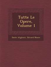 Tutte Le Opere, Volume 1