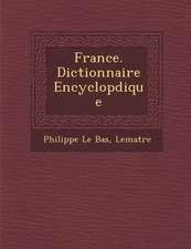 France. Dictionnaire Encyclop�dique