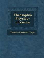 Theosophia Physico-Chymica