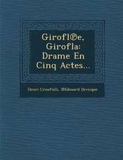 Girofl E, Girofla: Drame En Cinq Actes...