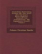 Umst�ndliche Beschreibung Dresdens: Mit Allen Seinen �ue︣rn Und Innern Merkw�rdigkeiten, Historisch Und Architektonisch: M