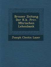 Br&#65533;nner Zeitung Der K.K. Priv. M&#65533;hrischen Lehenbank