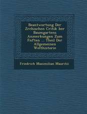 Beantwortung Der Z�rchischen Critik �ber Baumgartens Anmerkungen Zum F�nften ... Theil Der Allgemeinen Welthistorie