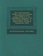 Verschw Rung Der Odaliken, Oder Die L Wenjagd. Ein Singspiel in Drei Aufz Gen: Fur Die K. K. Priv. Marinellische Schaub Hne, Von Karl Friedrich Hensle