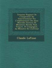 Troisi�me Rapport De L'inspecteur Du Gouvernement Pr�s L'etablissement Des Eaux Min�rales Factices De Messieurs Nicolas Paul, Tri