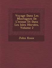 Voyage Dans Les Montagnes de L'Ecosse Et Dans Les Isles H Brides, Volume 2