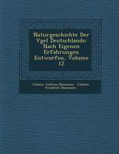 Naturgeschichte Der V�gel Deutschlands: Nach Eigenen Erfahrungen Entworfen, Volume 12