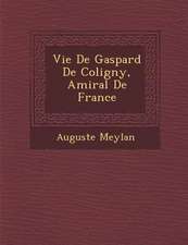 Vie de Gaspard de Coligny, Amiral de France