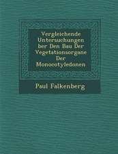 Vergleichende Untersuchungen Ber Den Bau Der Vegetationsorgane Der Monocotyledonen