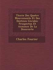 Th�orie Des Quatre Mouvements Et Des Destin�es G�n�rales: Prospectus Et Annonce De La D�couverte