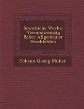 S Mmtliche Werke: Vierundzwanzig B Cher Allgemeiner Geschichten