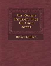 Un Roman Parisien: Pi Ce En Cinq Actes