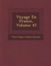 Voyage En France, Volume 45