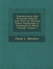 Judenkirschen Oder Komische Gedichte: Zum Theil Im J Dischen Dialect Geschrieben U. Gesammelt F R Meine Freunde, Volume 1