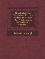 Geschichte Des Deutschen Ritter-Ordens in Seinen Zw�lf Balleien in Deutschland, Volume 2