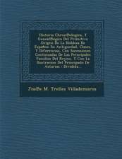 Historia Chron℗ologica, Y Geneal℗ogica Del Primitivo Origen De La Nobleza De Espa♯na: Su Antiguedad, Clases, Y Diferencias, Con Suce